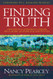 Finding Truth: 5 Principles for Unmasking Atheism Secularism and
