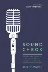 Sound Check: How Worship Teams Can Pursue Authenticity Excellence and