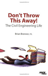 Don't Throw This Away! The Civil Engineering Life