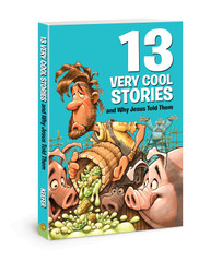 13 Very Cool Stories and Why Jesus Told Them