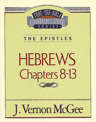Thru the Bible Commentary: Hebrews Chapters 8-13