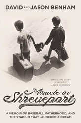 Miracle in Shreveport: A Memoir of Baseball Fatherhood and the
