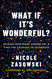What If It's Wonderful?: Release Your Fears Choose Joy and Find the