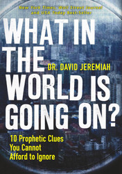 What in the World is Going On?: 10 Prophetic Clues You Cannot Afford