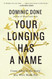 Your Longing Has a Name
