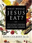 What Would Jesus Eat? The Ultimate Program For Eating Well Feeling