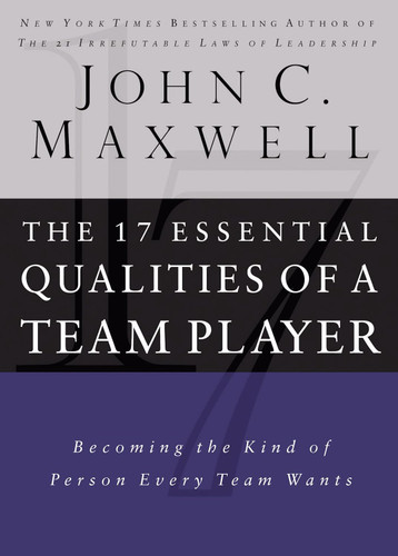 17 Essential Qualities of a Team Player: Becoming the Kind of Person
