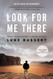 Look for Me There: Grieving My Father Finding Myself