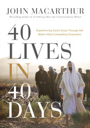 40 Lives in 40 Days: Experiencing God's Grace Through the Bible's