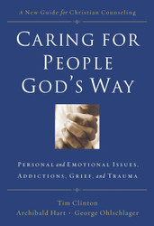 Caring for People God's Way: Personal and Emotional Issues Addictions