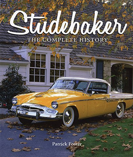 Studebaker: The Complete History