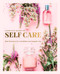 The Complete Guide to Self Care: Best Practices for a Healthier and