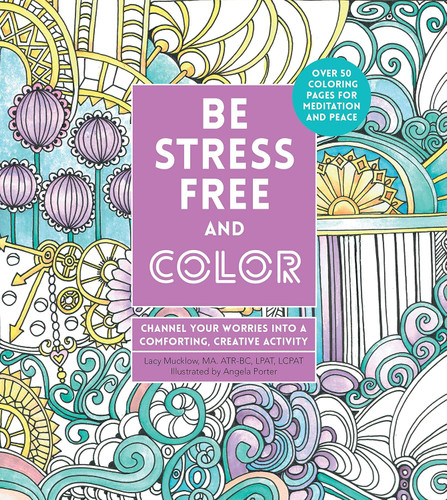 Be Stress-Free and Color: Channel Your Worries into a Comforting