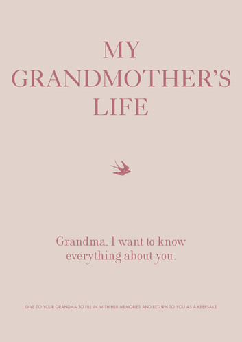 My Grandmother's Life: Grandma I Want to Know Everything About You -