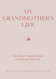 My Grandmother's Life: Grandma I Want to Know Everything About You -