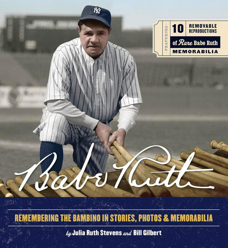Babe Ruth: Remembering the Bambino in Stories Photos and Memorabilia