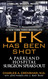 JFK Has Been Shot