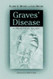 Graves' Disease: A Practical Guide (McFarland Health Topics)