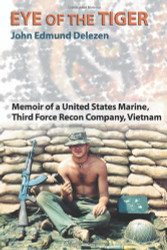 Eye of the Tiger: Memoir of a United States Marine Third Force Recon