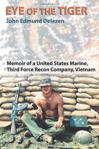 Eye of the Tiger: Memoir of a United States Marine Third Force Recon