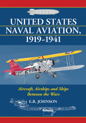 United States Naval Aviation 1919-1941: Aircraft Airships and Ships