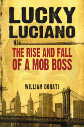 Lucky Luciano: The Rise and Fall of a Mob Boss