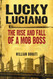 Lucky Luciano: The Rise and Fall of a Mob Boss