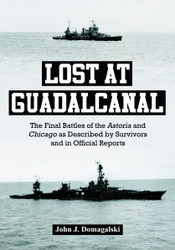 Lost at Guadalcanal: The Final Battles of the Astoria and Chicago as