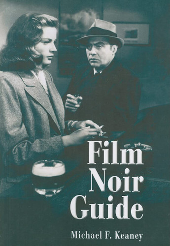 Film Noir Guide: 745 Films of the Classic Era 1940-1959