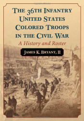 The 36th Infantry United States Colored Troops in the Civil War: A