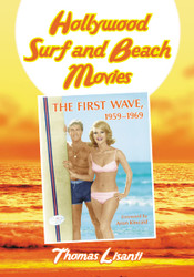 Hollywood Surf and Beach Movies: The First Wave 1959-1969