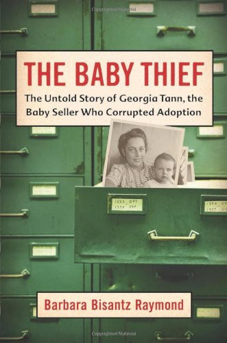The Baby Thief: The Untold Story of Georgia Tann the Baby Seller Who