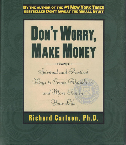 Don't Worry Make Money: Spiritual & Practical Ways to Create