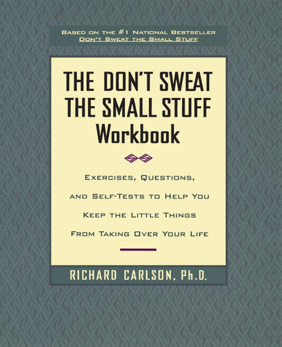 The Don't Sweat the Small Stuff Workbook