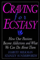 Craving for Ecstasy: How Our Passions Become Addictions and What We