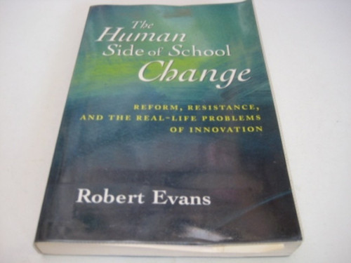 The Human Side of School Change: Reform Resistance and the Real-Life