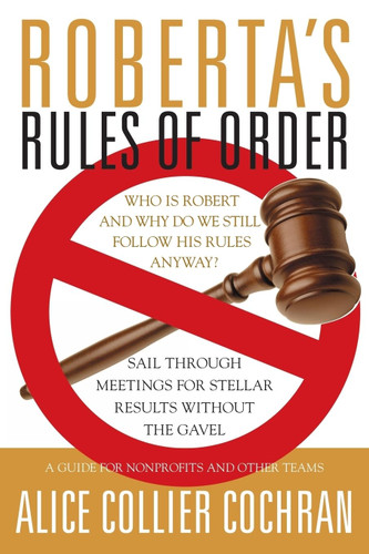 Roberta's Rules of Order: Sail Through Meetings for Stellar Results