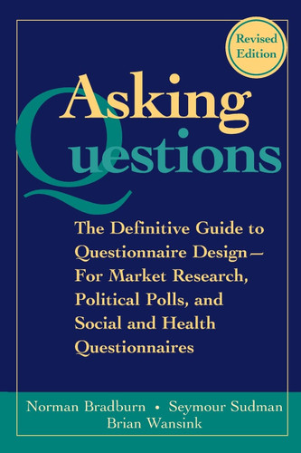 Asking Questions: The Definitive Guide to Questionnaire Design For