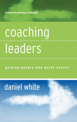 Coaching Leaders: Guiding People Who Guide Others