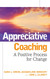 Appreciative Coaching: A Positive Process for Change