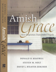 Amish Grace: How Forgiveness Transcended Tragedy
