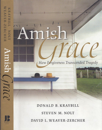 Amish Grace: How Forgiveness Transcended Tragedy
