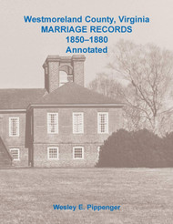 Westmoreland County Virginia Marriage Records 1850-1880 Annotated