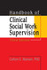 Handbook of Clinical Social Work Supervision