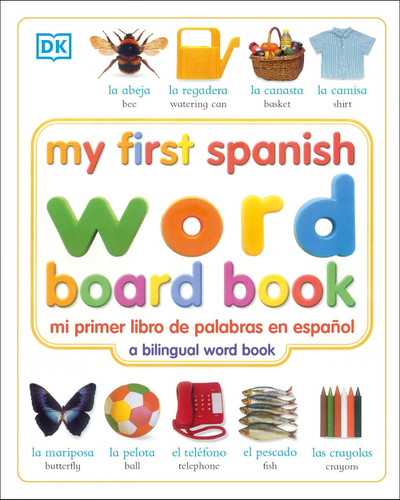 My First Spanish Word Board Book/Mi Primer Libro de Palabras en