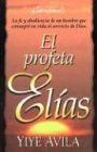 El Profeta Eli uas: la fe y obediencia de un hombre que consagro u su