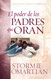 El poder de los padres que oran (Spanish Edition)