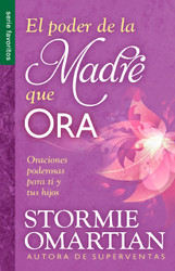 El poder de la madre que ora - Serie Favoritos: Oraciones poderosas