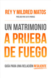 Un matrimonio a prueba de fuego: Guia para una relacion resiliente