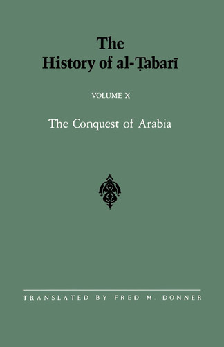 The History of al-Tabari Vol. 10: The Conquest of Arabia: The Riddah